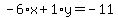 -6%2Ax%2B1%2Ay=-11