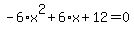 -6%2Ax%5E2%2B6%2Ax%2B12=0