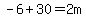 -6%2B30=2m