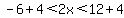 -6%2B4%3C2x%3C12%2B4