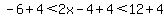 -6%2B4%3C2x-4%2B4%3C12%2B4