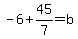 -6%2B45%2F7=b