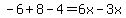-6%2B8-4=6x-3x