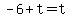 -6%2Bt=t