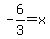 -6%2F3=x