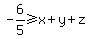 -6%2F5+%3E=+x%2By%2Bz