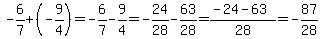 \"-6%2F7+%2B+%28-9%2F4%29=-6%2F7+-9%2F4=-24%2F28-63%2F28=%28-24-63%29%2F28=-87%2F28\"