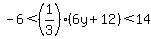 -6%3C%281%2F3%29%286y%2B12%29%3C14
