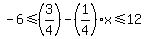 \"-6%3C=%283%2F4%29-%281%2F4%29x%3C=12\"