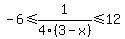 \"-6%3C=1%2F4%283-x%29%3C=12\"