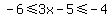 -6%3C=3x-5%3C=-4
