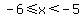 -6%3C=x%3C-5