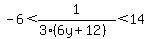 -6%3C1%2F%283%286y%2B12%29%29%3C14