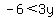 -6%3C3y