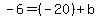 -6=%28-20%29%2Bb