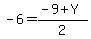 -6=%28-9%2BY%29%2F2