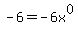 -6=-6x%5E0