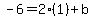 -6=2%281%29%2Bb