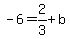 -6=2%2F3%2Bb