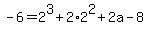 -6=2%5E3%2B2%2A2%5E2%2B2a-8