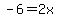 -6=2x+