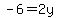 -6=2y