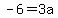 -6=3a