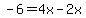 -6=4x-2x+