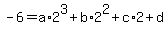 -6=a%2A2%5E3%2Bb%2A2%5E2%2Bc%2A2%2Bd
