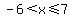 -6+%3C+x%3C=+7
