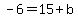 -6+=+15%2Bb