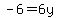 -6+=+6y
