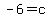 -6+=+c