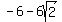 -6+-+6sqrt%282%29