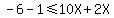 -6+-1%3C=+10X+%2B+2X