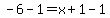 -6-1=x%2B1-1