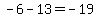 -6-13=-19