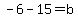 -6-15+=+b