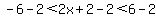 -6-2%3C2x%2B2-2%3C6-2