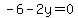 -6-2y=0