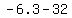 -6.3-32