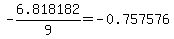 -6.818182%2F9+=+-0.757576