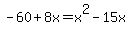 -60%2B8x=x%5E2-15x