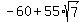 -60+%2B+55%2Asqrt%287%29