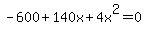 -600%2B140x%2B4x%5E2=0