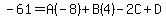 -61=A%28-8%29%2BB%284%29-2C%2BD