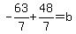 -63%2F7%2B48%2F7=b