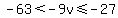 -63%3C-9v%3C=-27