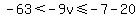 -63%3C-9v%3C=-7-20
