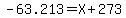 -63.213=X%2B273